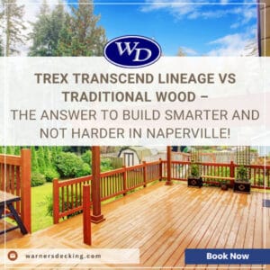Trex Transcend Lineage vs Traditional Wood, Warners Decking of Naperville